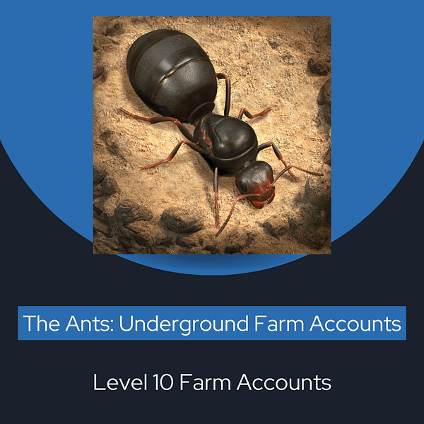 Farm Accounts - Level 10, Ants Underground