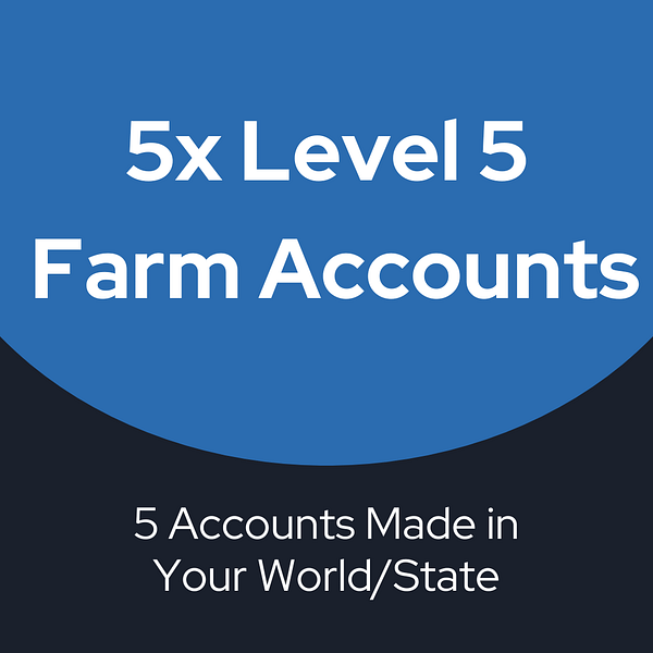 5x Level 5 Farm Accounts